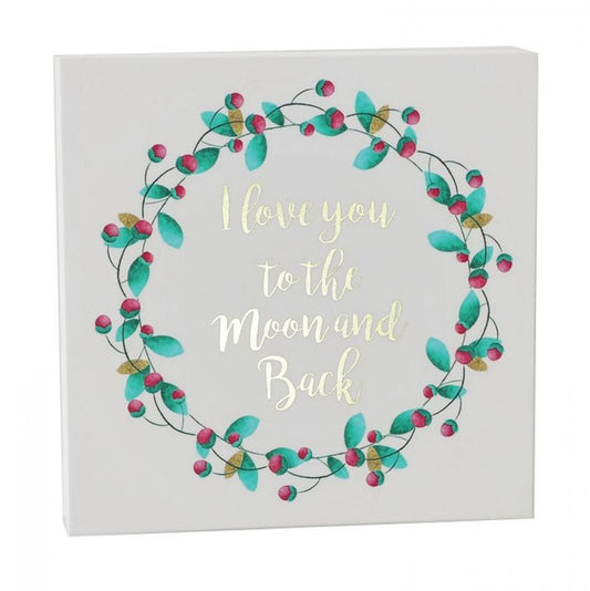 Floral Wreath With Text- I Love You To The Moon And Back Block Sign