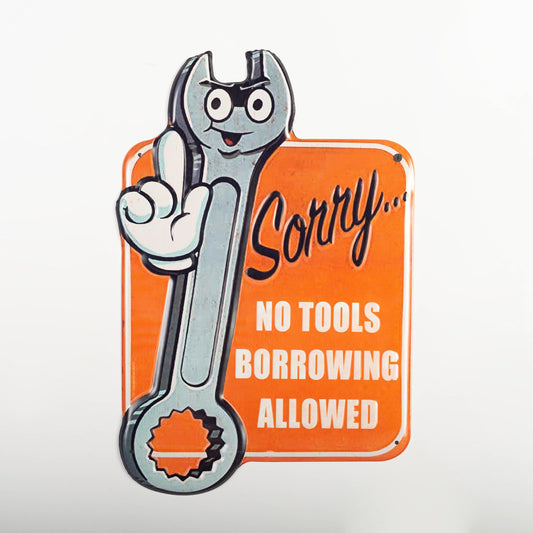 Sorry No Tools Borrowing Allowed With Wrench Person Sign