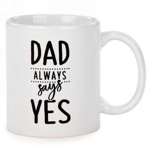 Dad Always Says Yes Ceramic Mug